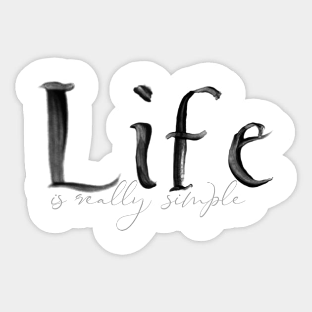 Life is really simple Sticker by NoonDesign